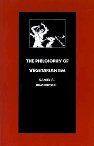 Dombrowski, D:  The Philosophy of Vegetarianism