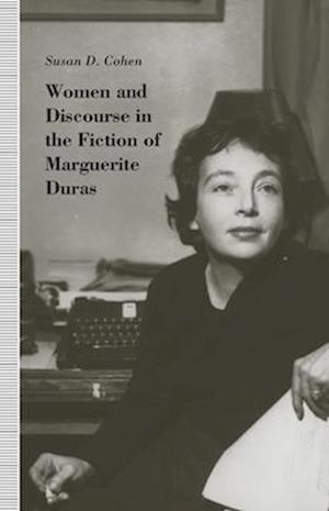 Women and Discourse in the Fiction of Marguerite Duras