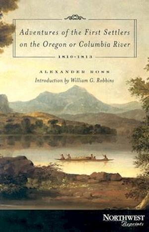 Adventures of the First Settlers on the Oregon or Columbia River