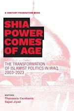 Shia Power Comes of Age: The Transformation of Islamist Politics in Iraq, 2003-2023 