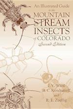 An Illustrated Guide to the Mountain Stream Insects of Colorado, Second Edition (Revised)