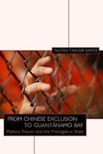 From Chinese Exclusion to Guantanamo Bay