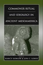 Commoner Ritual and Ideology in Ancient Mesoamerica
