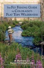 The Fly Fishing Guide to Colorado's Flat Tops Wilderness