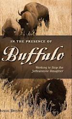 In the Presence of Buffalo: Working to Stop the Yellowstone Slaughter 