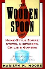 The Wooden Spoon Book of Home-Style Soups, Stews, Chowders, Chilis and Gumbos