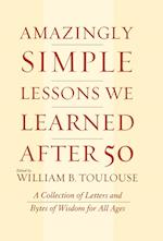 Amazingly Simple Lessons We Learned After 50