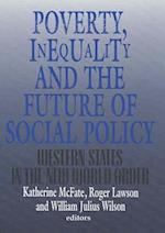 Poverty, Inequality, and the Future of Social Policy