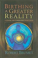 Birthing a Greater Reality