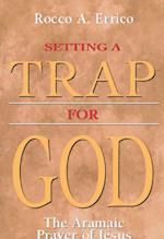 Setting a Trap for God