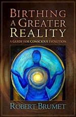 Birthing a Greater Reality