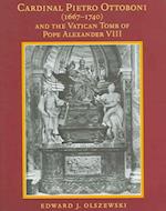Cardinal Pietro Ottoboni (1667-1740) and the Vatican Tomb of Pope Alexander VIII