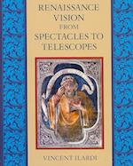 Renaissance Vision from Spectacles to Telescopes