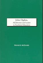 John Ogden, Abolitionist and Leader in Southern Education