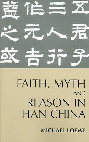 Faith, Myth, and Reason in Han China