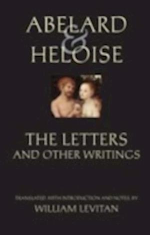 Abelard and Heloise: The Letters and Other Writings