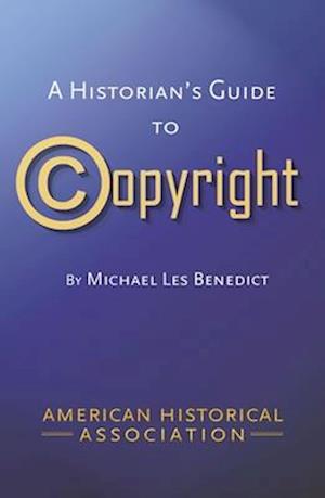 A Historians Guide to Copyright