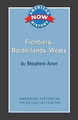 Frontiers, Borderlands, Wests