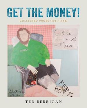 Get the Money! : Collected Prose (1961-1983)