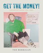 Get the Money! : Collected Prose (1961-1983) 