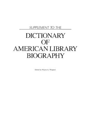 Supplement to the Dictionary of American Library Biography