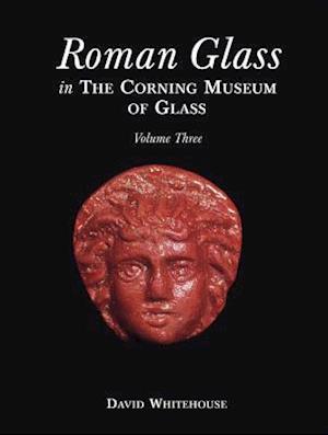 Roman Glass in the Corning Museum of Glass: Vol. 3