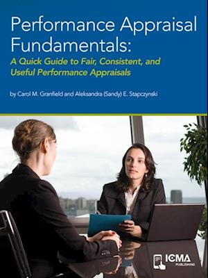 Performance Appraisal Fundamentals: A Quick Guide to Fair, Consistent, and Useful Performance Appraisals