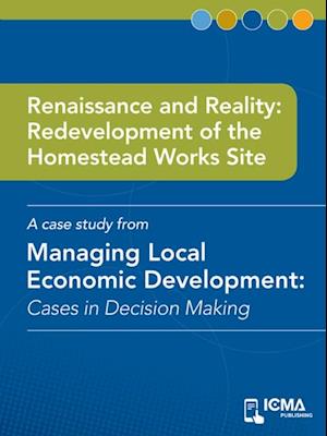 Renaissance and Reality: Redevelopment of the Homestead Works Site