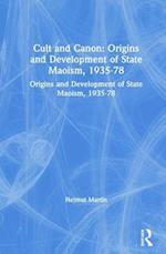 Cult and Canon: Origins and Development of State Maoism, 1935-78