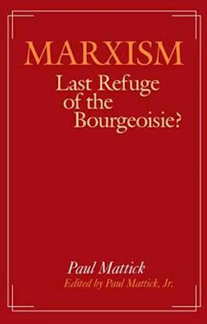 Marxism--Last Refuge of the Bourgeoisie?