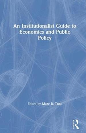 An Institutionalist Guide to Economics and Public Policy