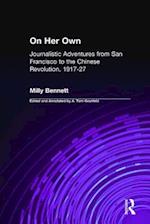 On Her Own: Journalistic Adventures from San Francisco to the Chinese Revolution, 1917-27