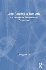 Latin America vs East Asia: A Comparative Development Perspective