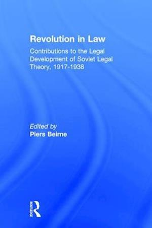 Revolution in Law: Contributions to the Legal Development of Soviet Legal Theory, 1917-38