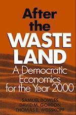 After the Waste Land: Democratic Economics for the Year 2000
