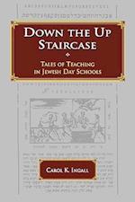 Down the Up Staircase: Tales of Teaching in Jewish Day Schools 