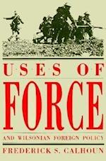 Uses of Force and Wilsonian Foreign Policy