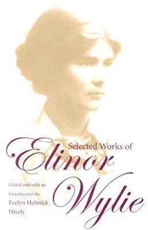 Selected Works of Elinor Wylie