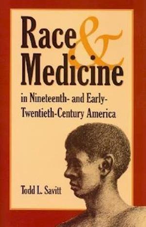 Race & Medicine in Nineteenth- And Early-Twentieth-Century America