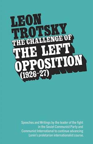 The Challenge of the Left Opposition (1926-27)