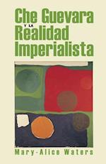 Che Guevara Y La Realidad Imperialista = Che and the Imperialist Reality
