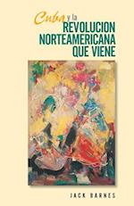 Cuba Y La Revolución Norteamericana Que Viene