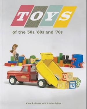 Toys of the 50s 60s and 70s