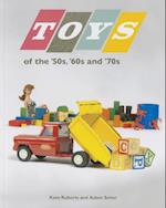 Toys of the 50s 60s and 70s