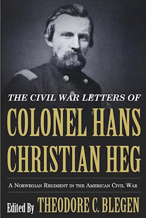 The Civil War Letters of Colonel Hans Christian Heg