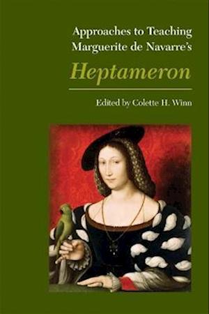 Approaches to Teaching Marguerite de Navarre's Heptemeron