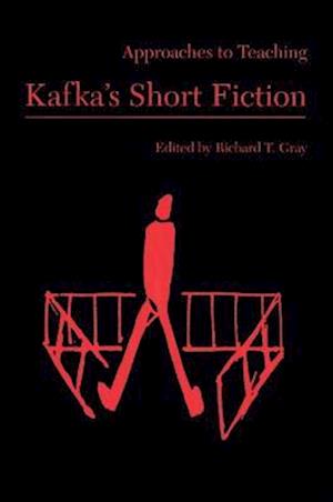 Approaches to Teaching Kafka's Short Fiction