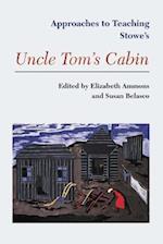 Approaches to Teaching Stowe's Uncle Tom's Cabin