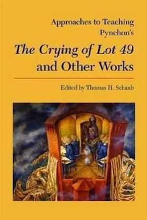 Approaches to Teaching Pynchon's The Crying of Lot 49 and O