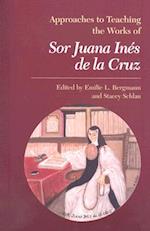 Approaches to Teaching the Works of Sor Juana Inés de la Cruz